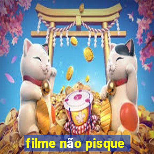 filme não pisque