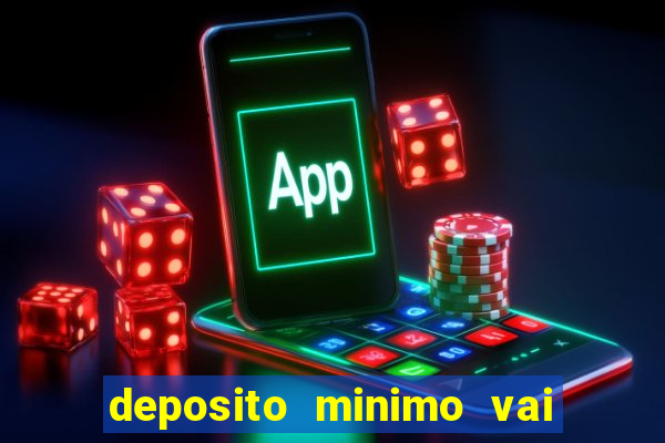 deposito minimo vai de bet