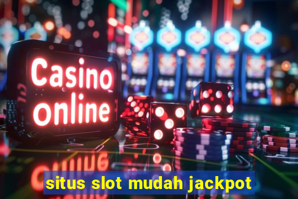 situs slot mudah jackpot