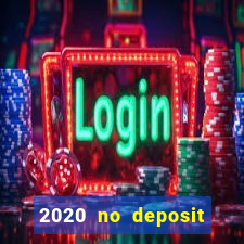 2020 no deposit casino bonus