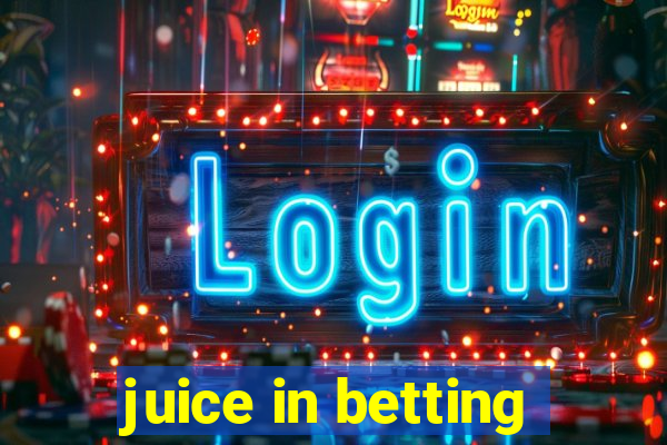 juice in betting