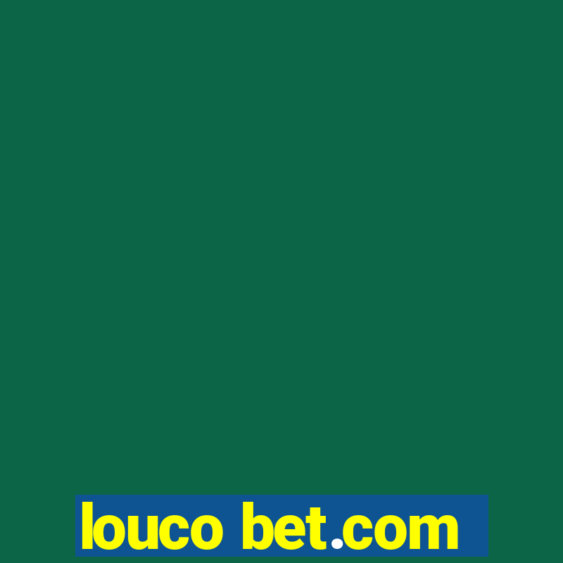 louco bet.com