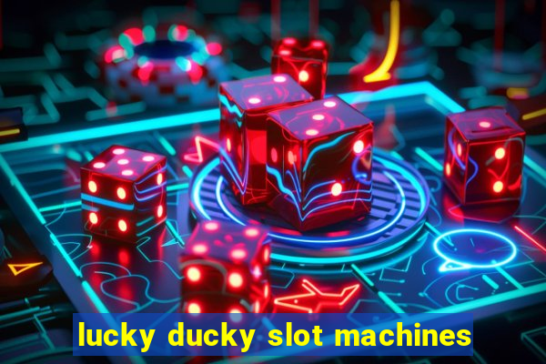 lucky ducky slot machines