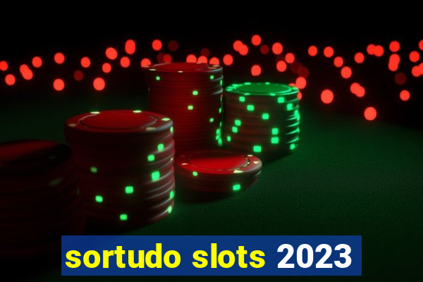 sortudo slots 2023