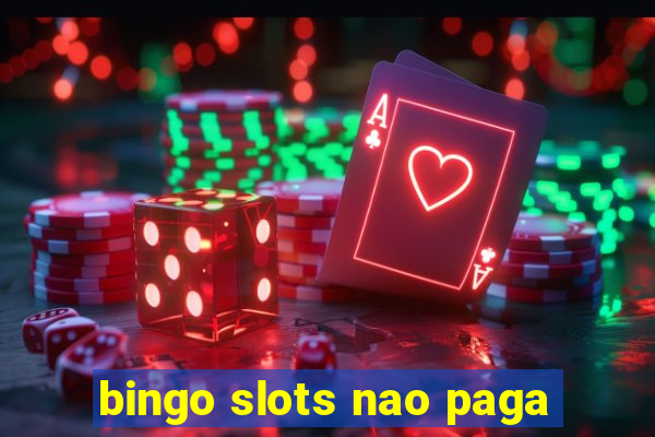 bingo slots nao paga