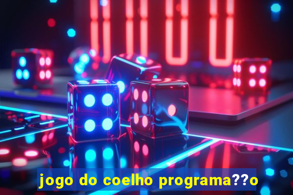 jogo do coelho programa??o