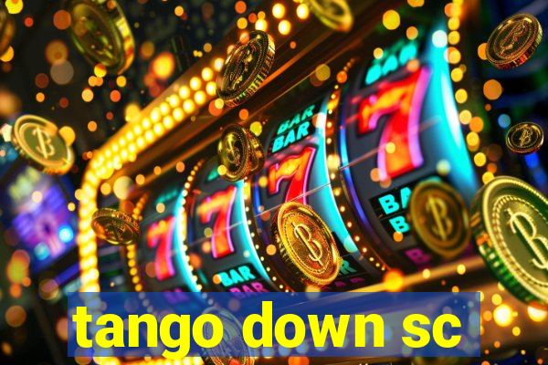 tango down sc