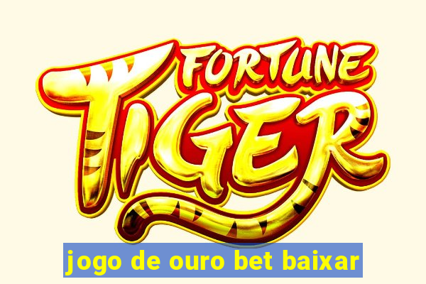 jogo de ouro bet baixar