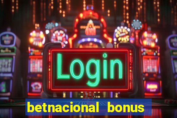 betnacional bonus de boas vindas