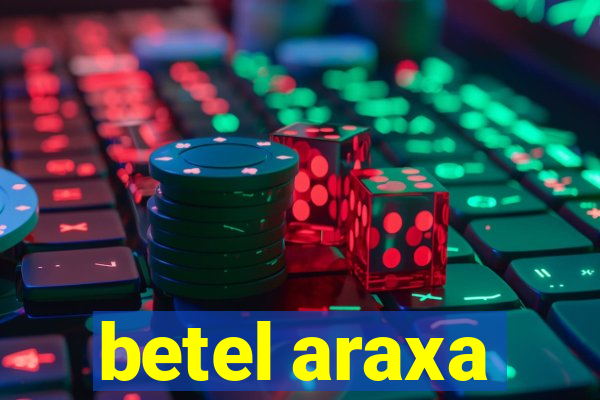 betel araxa