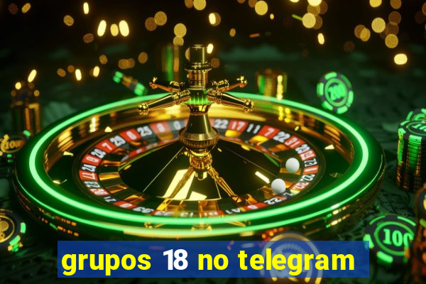 grupos 18 no telegram