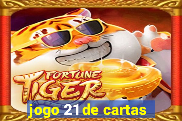 jogo 21 de cartas