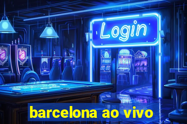 barcelona ao vivo