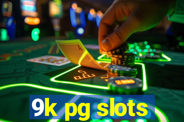 9k pg slots