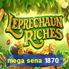 mega sena 1870