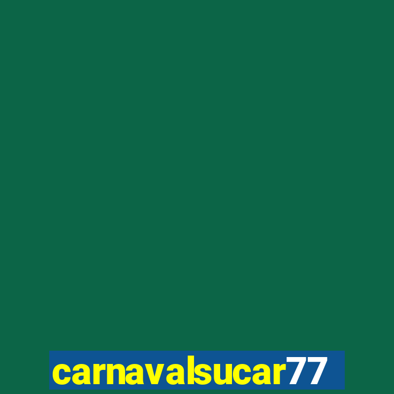 carnavalsucar777