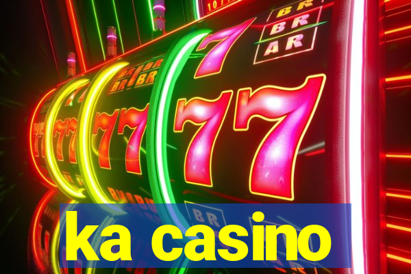 ka casino