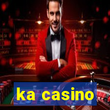 ka casino