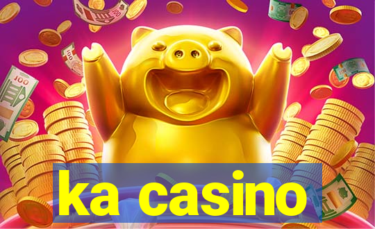 ka casino