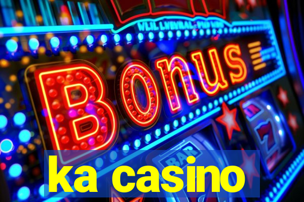 ka casino