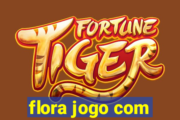 flora jogo com