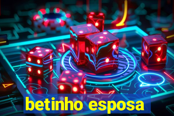 betinho esposa