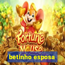 betinho esposa