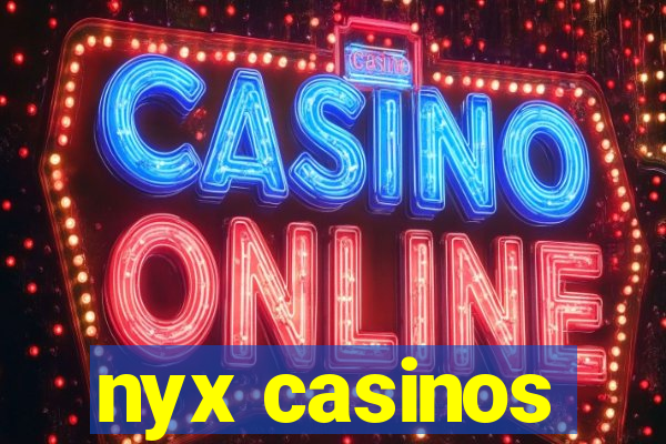 nyx casinos