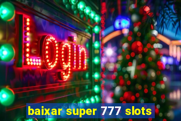 baixar super 777 slots