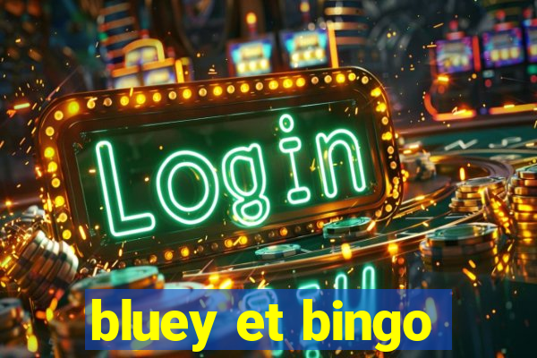 bluey et bingo