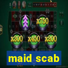 maid scab