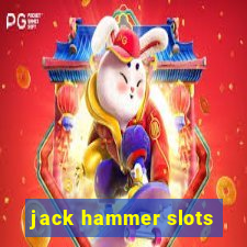 jack hammer slots