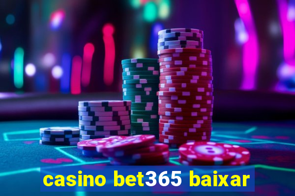 casino bet365 baixar