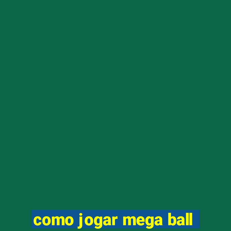 como jogar mega ball