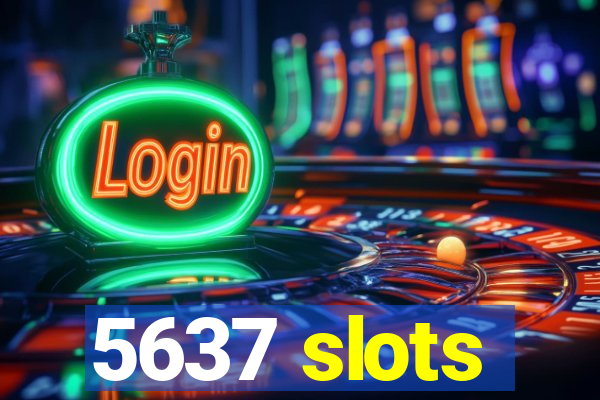 5637 slots