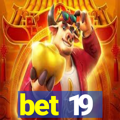 bet 19