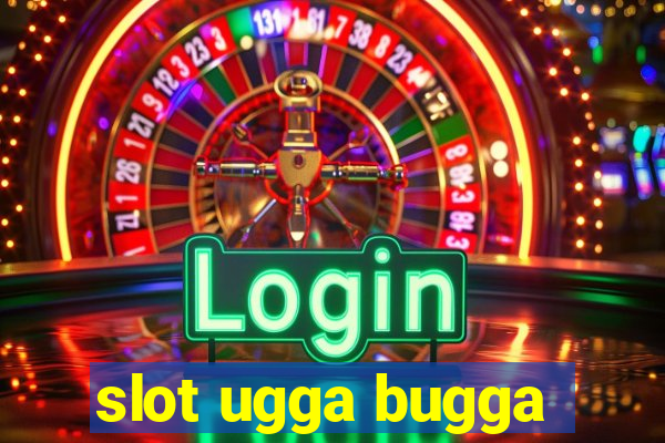 slot ugga bugga