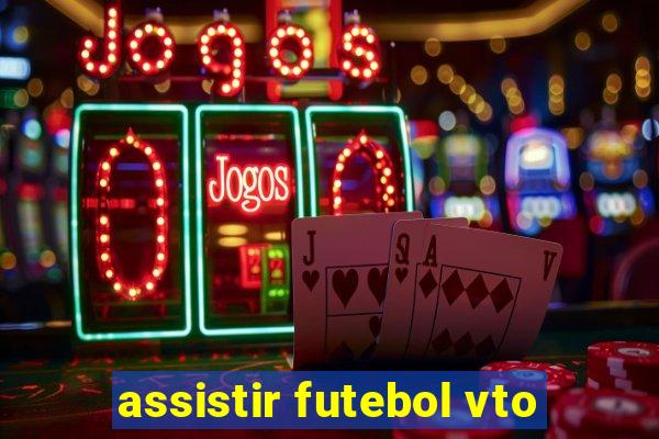 assistir futebol vto