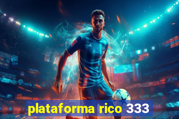 plataforma rico 333