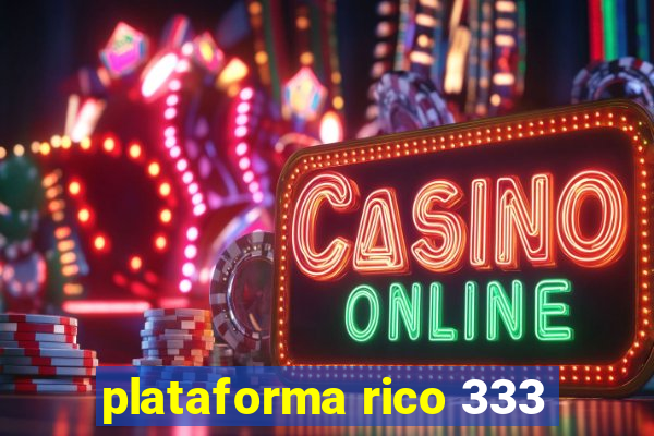 plataforma rico 333