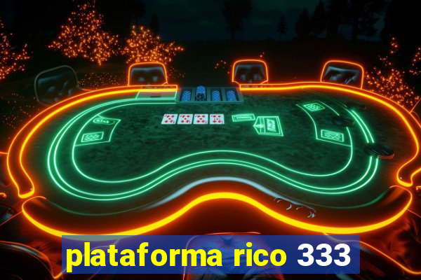 plataforma rico 333