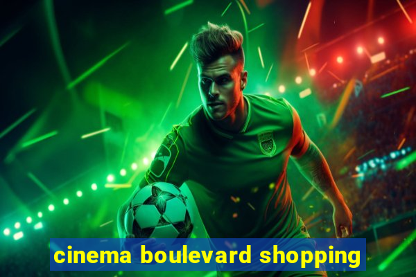 cinema boulevard shopping