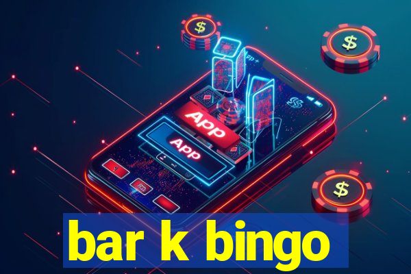 bar k bingo