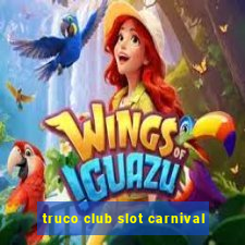 truco club slot carnival