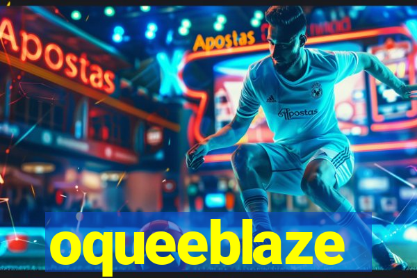 oqueeblaze