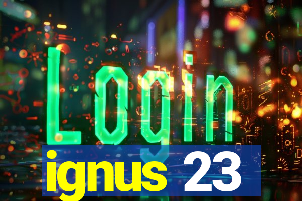 ignus 23