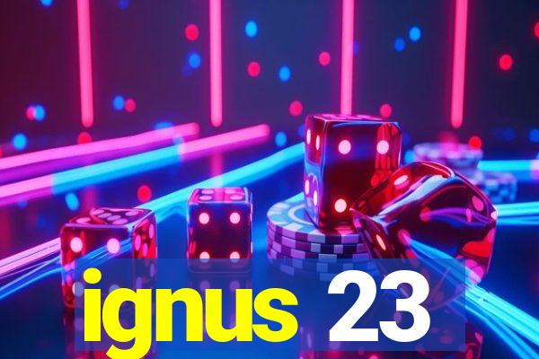 ignus 23