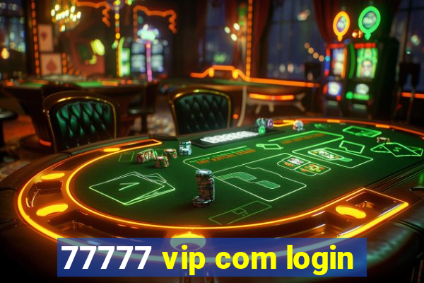 77777 vip com login