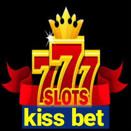 kiss bet