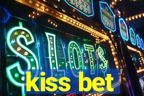 kiss bet